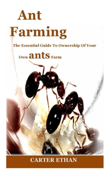 Paperback Ant Farming: The essential guide to ownership of your own ants farm Book