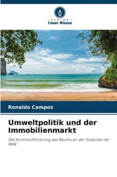 Umweltpolitik und der Immobilienmarkt: Die Kommodifizierung des Raums an der Südküste der RMR (German Edition)