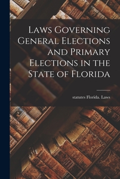 Paperback Laws Governing General Elections and Primary Elections in the State of Florida Book