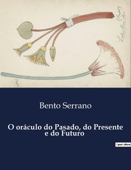 O oráculo do Pasado, do Presente e do Futuro (Portuguese Edition)