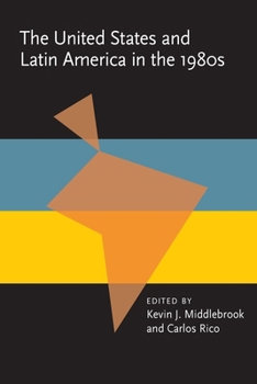 The United States and Latin America in the 1980s: Contending Perspectives on a Decade of Crisis (Pitt Latin American Series) - Book  of the Pitt Latin American Studies