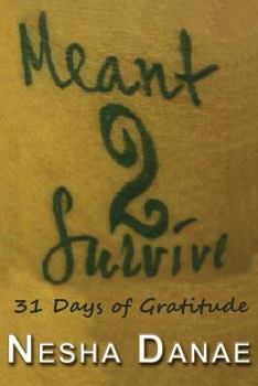 Paperback Meant 2 Survive: 31 Days of Gratitude Book