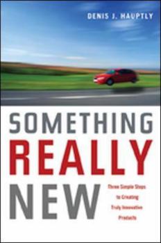 Hardcover Something Really New: Three Simple Steps to Creating Truly Innovative Products Book