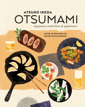 Hardcover Otsumami: Japanese Small Bites & Appetizers: Over 70 Recipes to Enjoy with Drinks Book