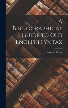 Hardcover A Bibliographical Guide to Old English Syntax Book