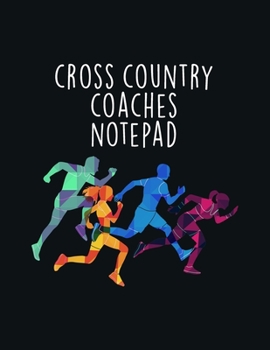 Paperback Cross Country Coaches Notepad: Coaching Journal Calendar, Organizer, Meet Notes, and Scoresheets Book