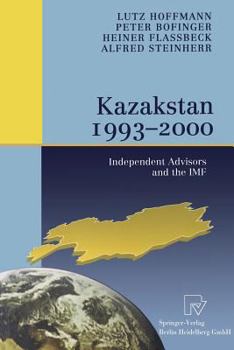 Paperback Kazakstan 1993 - 2000: Independent Advisors and the IMF Book