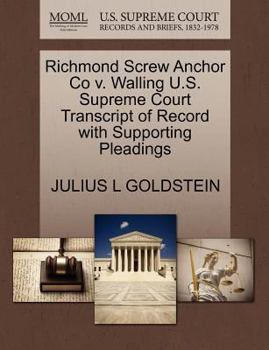 Paperback Richmond Screw Anchor Co V. Walling U.S. Supreme Court Transcript of Record with Supporting Pleadings Book