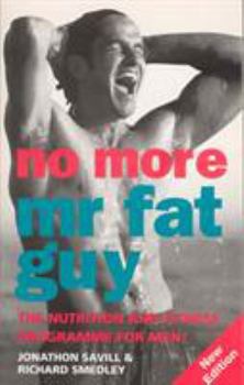 Paperback No More Mr Fat Guy: The Nutrition and Fitness Programme for Men! Book