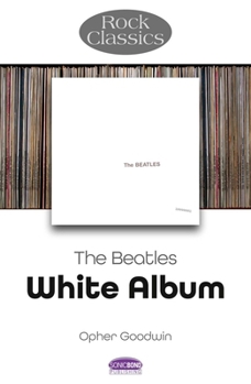 Paperback The Beatles - White Album: Rock Classics Book