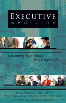 Paperback Executive Medicine: Optimizing Your Chances for a Longer Life Book