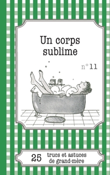 Paperback Un corps sublime: 25 trucs et astuces de grand-mère [French] Book