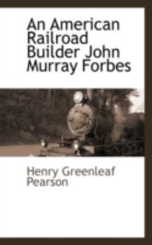 Paperback An American Railroad Builder John Murray Forbes Book