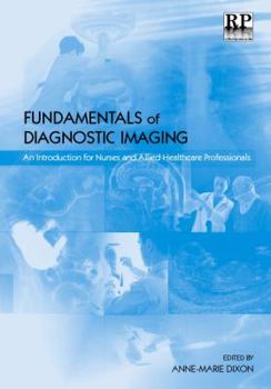 Paperback Fundamentals of Diagnostic Imaging: An Introduction for Nurses and Allied Health Care Professionals Book