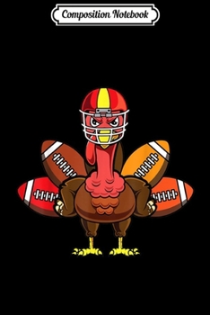 Composition Notebook: American Football Turkey Thanksgiving funny costume  Journal/Notebook Blank Lined Ruled 6x9 100 Pages