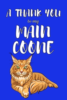 Paperback A Thank You To My Main Coone: Perfect Gratitude Journal For All Cat Owner To Cultivate Happiness Book