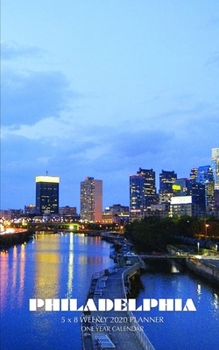 Philadelphia 5 x 8 Weekly 2020 Planner: One Year Calendar