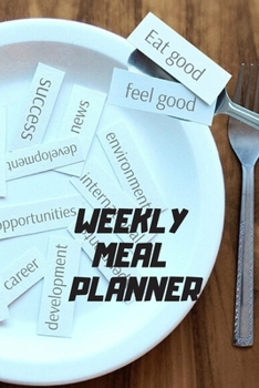 Paperback Weekly Meal Planner: Track And Plan Your Meals Weekly ( Week Food Planner / Diary / Log / Journal ): Meal Prep And Planning Grocery Noteboo Book