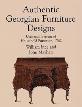 Paperback Authentic Georgian Furniture Designs: Universal System of Household Furniture, 1762 Book