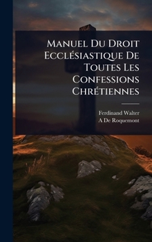 Hardcover Manuel Du Droit EcclÃ(c)siastique De Toutes Les Confessions ChrÃ(c)tiennes [French] Book