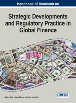 Hardcover Handbook of Research on Strategic Developments and Regulatory Practice in Global Finance Book