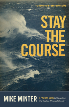Paperback Stay the Course: A Pastor's Guide to Navigating the Restless Waters of Ministry Book
