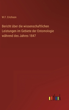 Hardcover Bericht über die wissenschaftlichen Leistungen im Gebiete der Entomologie während des Jahres 1847 [German] Book