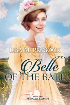 Belle of the Ball - Book #12 of the Brides of Pelican Rapids