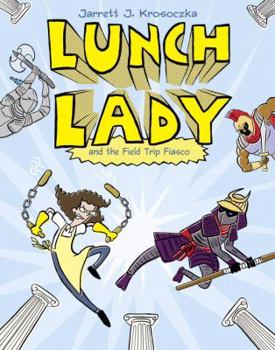 Unknown Binding Lunch Lady and the Field Trip Fiasco: Lunch Lady #6 Book