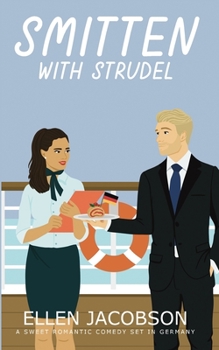 Smitten with Strudel: A Sweet Romantic Comedy - Book #3 of the Smitten with Travel