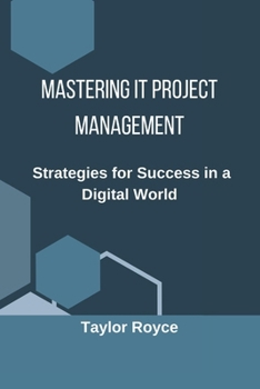 Mastering IT Project Management: Strategies for Success in a Digital World (Books on Tech)
