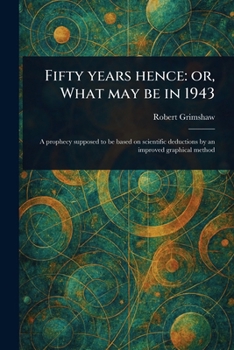 Paperback Fifty Years Hence: or, What May Be in 1943 Book