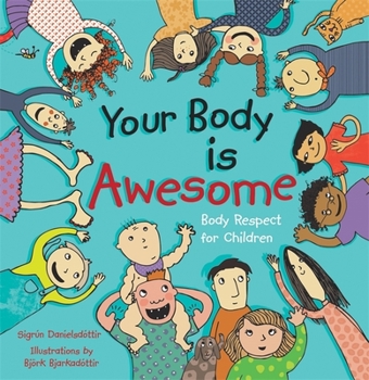 Hardcover Your Body Is Awesome: Body Respect for Children Book