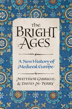 Hardcover The Bright Ages: A New History of Medieval Europe Book
