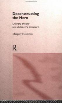 Paperback Deconstructing the Hero: Literary Theory and Children's Literature Book