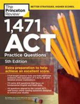 Paperback 1,471 ACT Practice Questions, 5th Edition: Extra Preparation to Help Achieve an Excellent Score Book