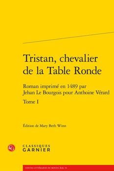 Paperback Tristan, Chevalier de la Table Ronde. Tome I: Roman Imprime En 1489 Par Jehan Le Bourgois Pour Anthoine Verard [French] Book