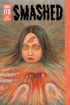 Hardcover Smashed: Junji Ito Story Collection Book