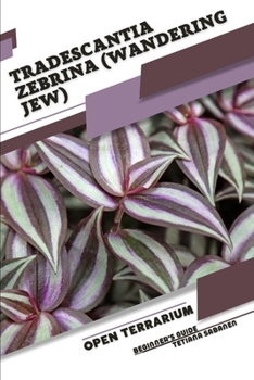 Paperback Tradescantia zebrina (Wandering Jew): Open terrarium, Beginner's Guide Book