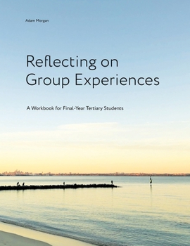 Paperback Reflecting on Group Experiences: A Workbook for Final-Year Tertiary Students Book