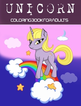 Unicorn Coloring Book For Adults: A Fantasy Coloring Book with Magical Unicorns, Beautiful Flowers, and Relaxing Fantasy Scenes