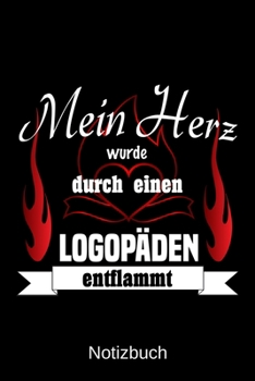 Mein Herz wurde durch einen Logopäden entflammt: A5 Notizbuch | Liniert 120 Seiten | Geschenk/Geschenkidee zum Geburtstag | Weihnachten | Ostern | Vatertag | Muttertag | Namenstag (German Edition)