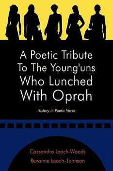 Hardcover A Poetic Tribute to the Young'uns Who Lunched with Oprah: History in Poetic Verse Book