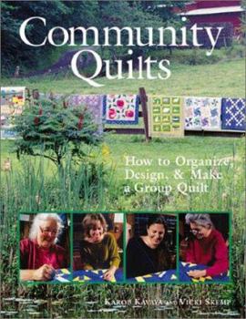 Hardcover Community Quilts: How to Organize, Design & Make a Group Quilt Book