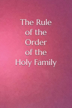 The Rule of the Order of the Holy Family