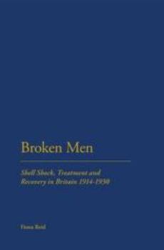 Hardcover Broken Men: Shell Shock, Treatment and Recovery in Britain 1914-30 Book