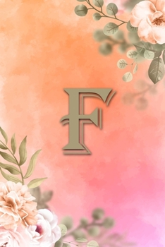 F: Initial F Notebook for Womens and Girls, Pink Green Flower 6 x 9 120 pages