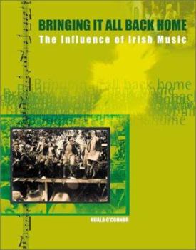 Paperback Bringing It All Back Home: The Influence of Irish Music at Home and Overseas Book