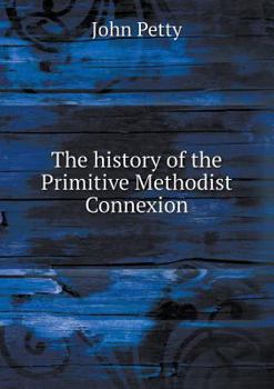 Paperback The history of the Primitive Methodist Connexion Book