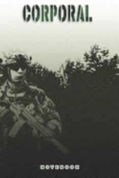 Paperback Corporal Notebook: This Notebook is specially for a Corporal. 120 pages with dot lines. Unique Notebook for all Soldiers or Vererans. Per Book
